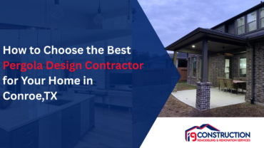 How to Choose the Best Pergola Design Contractor for Your Home in Conroe,TX