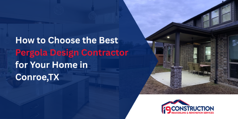 How to Choose the Best Pergola Design Contractor for Your Home in Conroe,TX